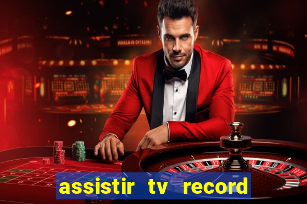 assistir tv record ao vivo